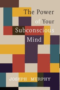 Book Cover of the Power of Your Subconscious Mind